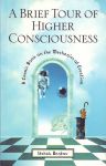 A BRIEF TOUR OF HIGHER CONSCIOUSNESS