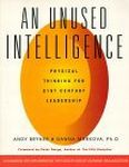 AN UNUSED INTELLIGENCE : Physical Thinking For 21st Century Leadership