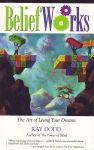 BELIEF WORKS : The Art Of Living Your Dreams