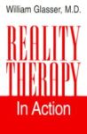REALITY THERAPY IN ACTION