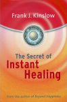 THE SECRET OF INSTANT HEALING