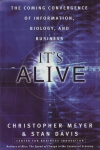 IT'S ALIVE : The Coming Convergence Of Information, Biology, & Business